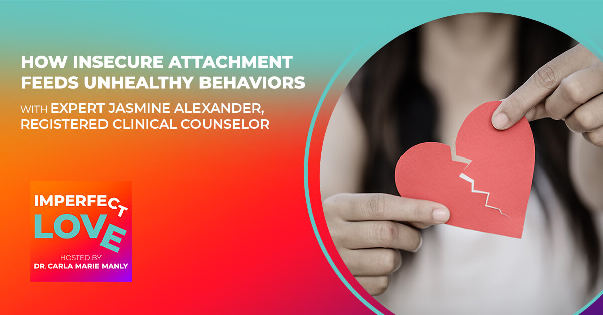 How Insecure Attachment Feeds Unhealthy Behaviors with Expert Jasmine Alexander, Registered Clinical Counselor