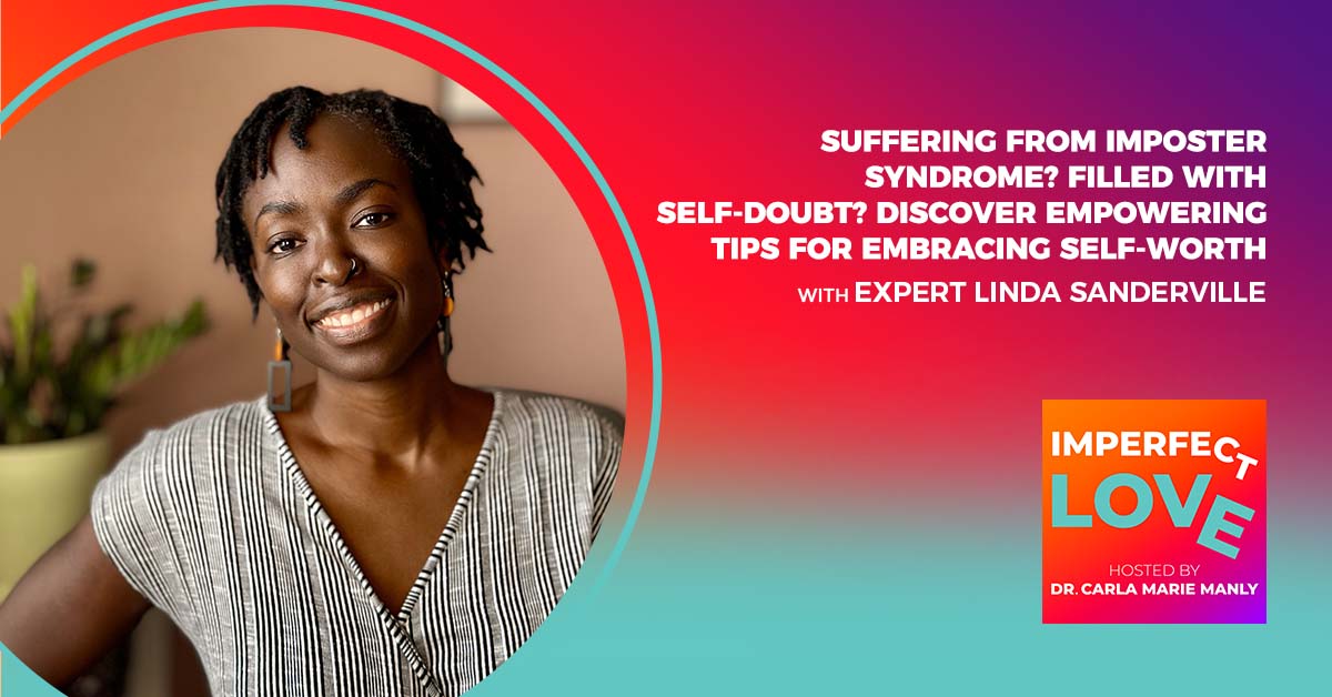 Suffering from Imposter Syndrome? Filled with Self-Doubt? Discover Empowering Tips for Embracing Self-Worth with Expert Linda Sanderville