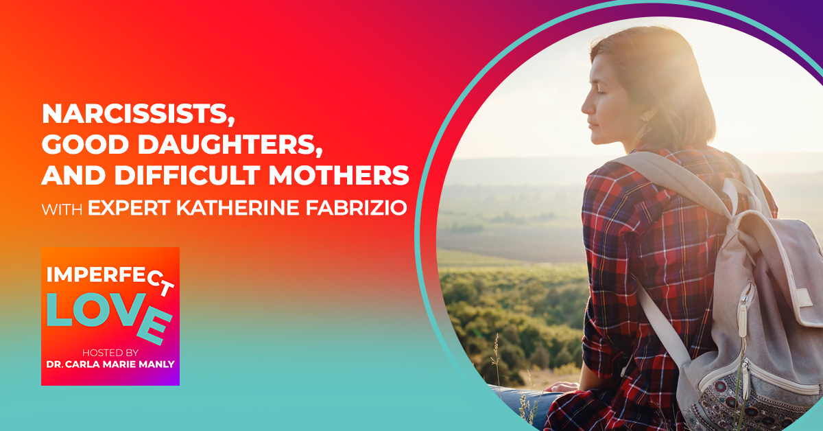 Narcissists, Good Daughters, and Difficult Mothers with Expert Katherine Fabrizio