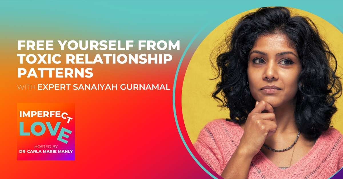 Free Yourself from Toxic Relationship Patterns with Expert Sanaiyah Gurnamal