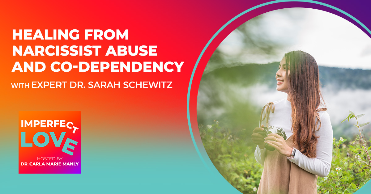 Healing From Narcissist Abuse And Co-Dependency with Expert Dr. Sarah Schewitz