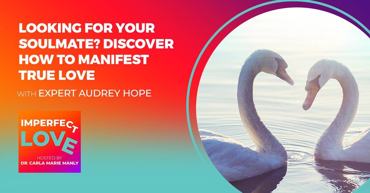 Looking for Your Soulmate? Discover How to Manifest True Love with Expert Audrey Hope
