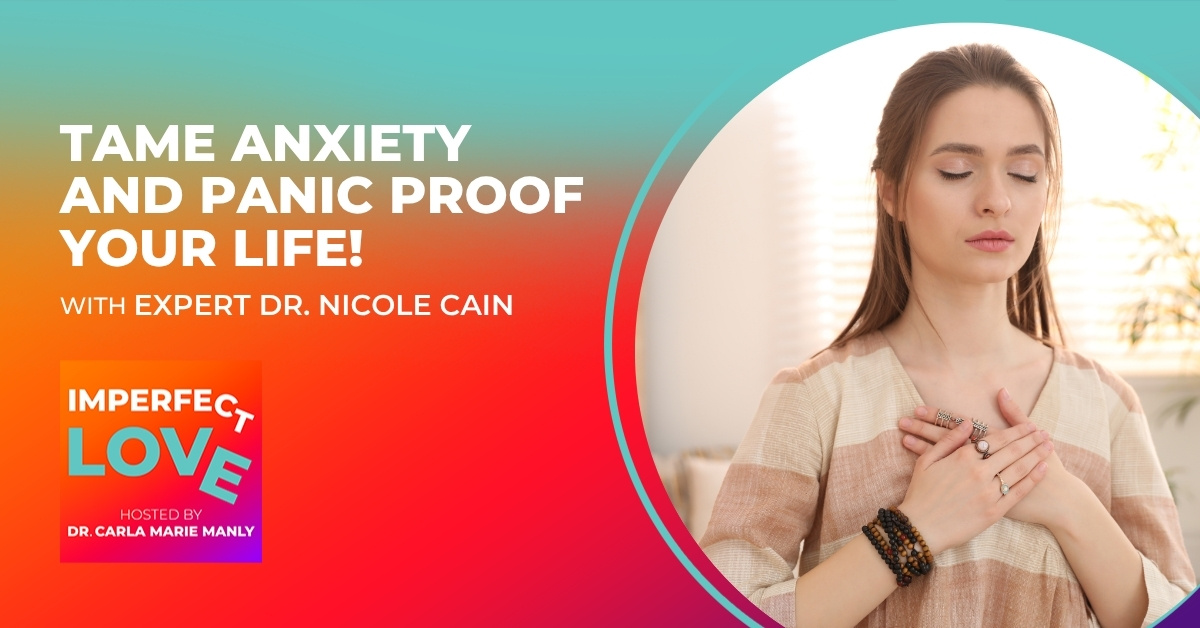 Tame Anxiety and Panic Proof Your Life! with Expert Dr. Nicole Cain