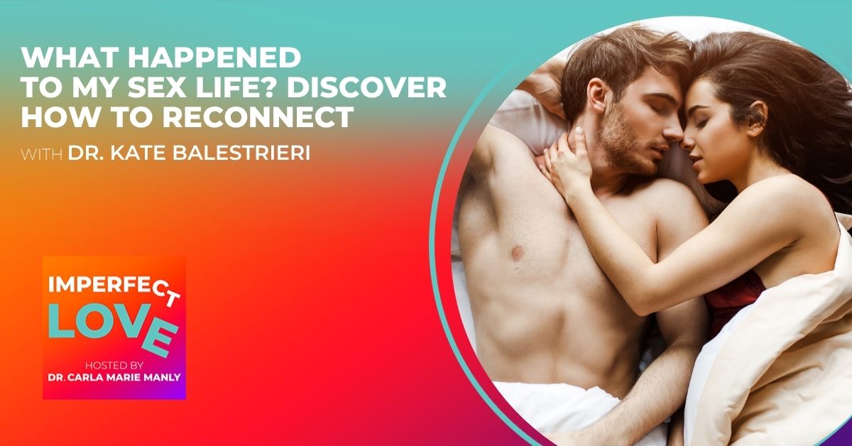 Imperfect Love | Dr. Kate Balestrieri | Sex Life