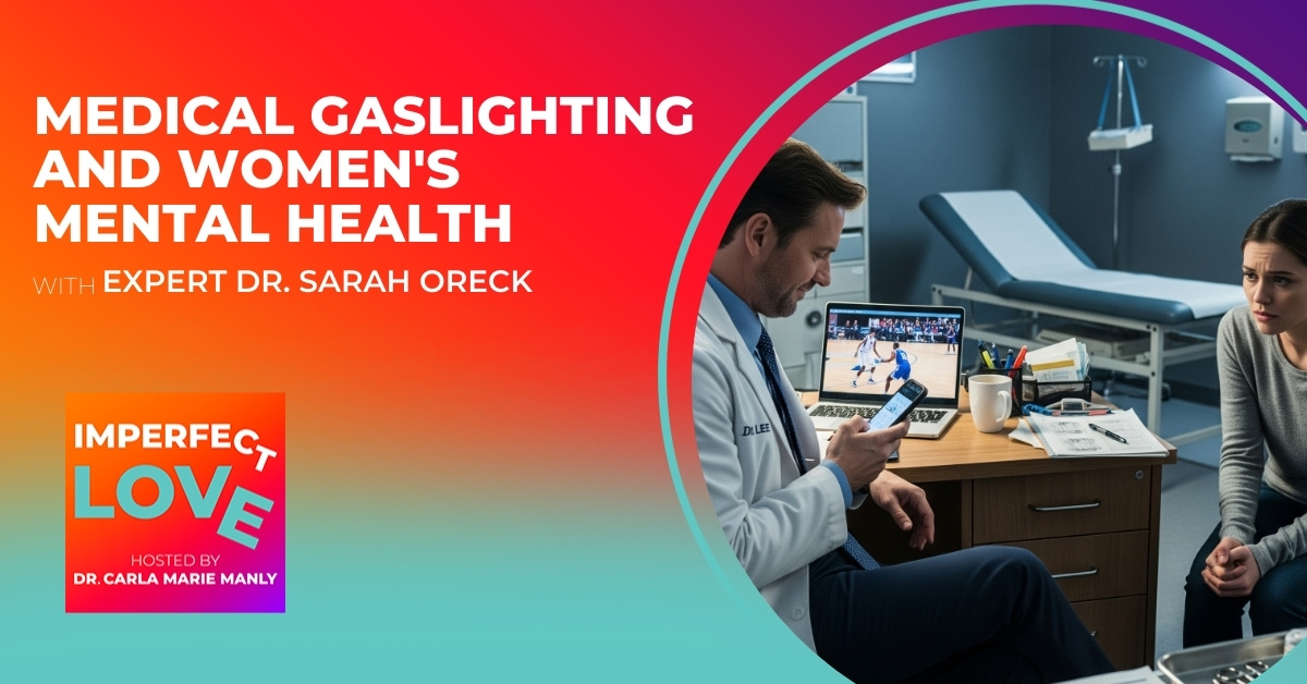 Medical Gaslighting and Women’s Mental Health with Expert Dr. Sarah Oreck