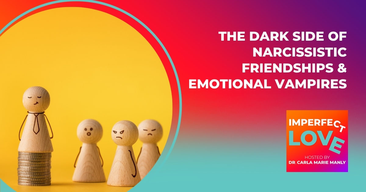 The Dark Side of Narcissistic Friendships & Emotional Vampires