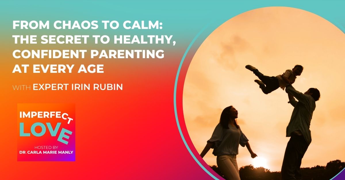 From Chaos to Calm: The Secret to Healthy, Confident Parenting at Every Age