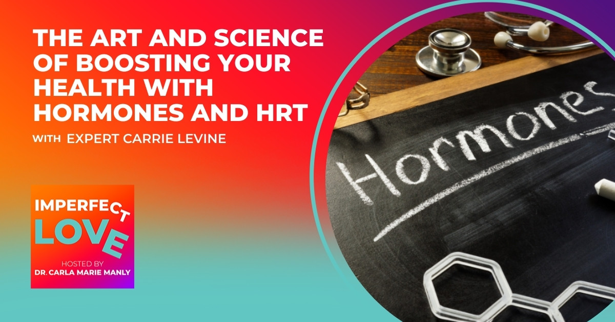 Imperfect Love - Dr. Carla Manly | Carrie Levine | Hormones
