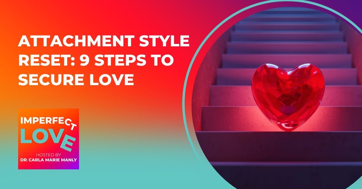 Attachment Style Reset: 9 Steps to Secure Love